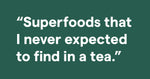 "Superfoods that I never expected to find in a tea." Review quote about Clover's Immunity adaptogenic herbal tea blend.